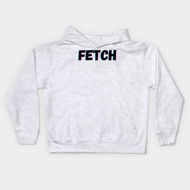 That's So Fetch Kids Hoodie by blueduckstuff